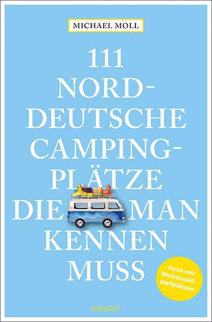 Cover: 9783740812669 | 111 norddeutsche Campingplätze, die man kennen muss | Reiseführer