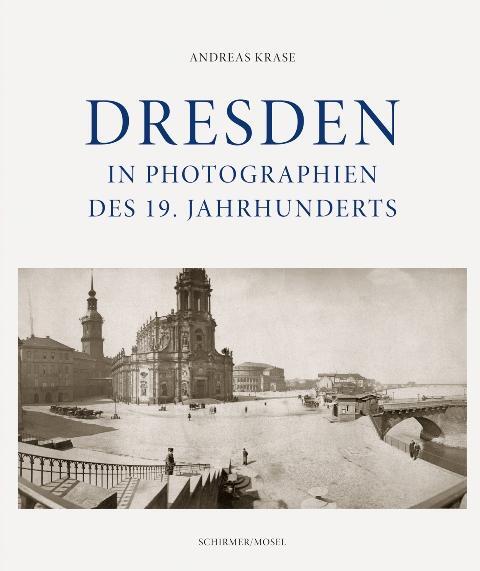 Cover: 9783829609425 | Dresden in Photographien des 19. Jahrhunderts | Andreas Krase | Buch