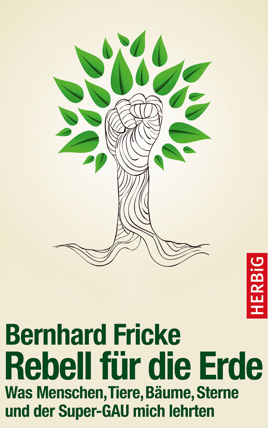 Cover: 9783776627794 | Rebell für die Erde | Bernhard Fricke | Buch | 240 S. | Deutsch | 2016