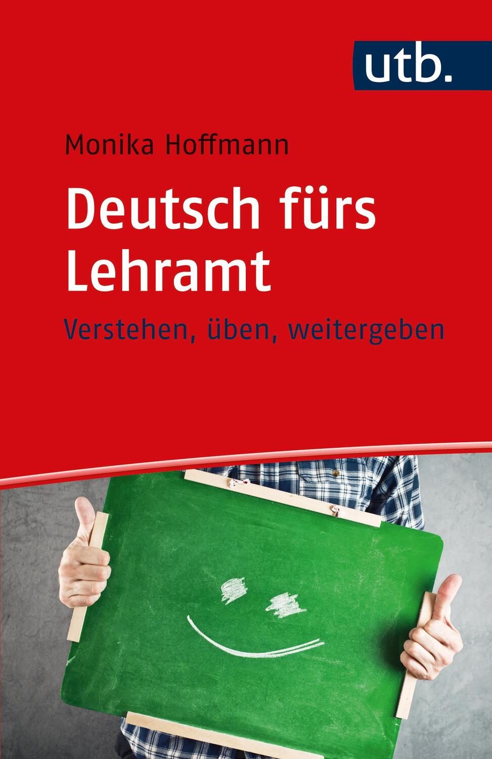 Cover: 9783825244064 | Deutsch fürs Lehramt | Verstehen, üben, weitergeben | Monika Hoffmann