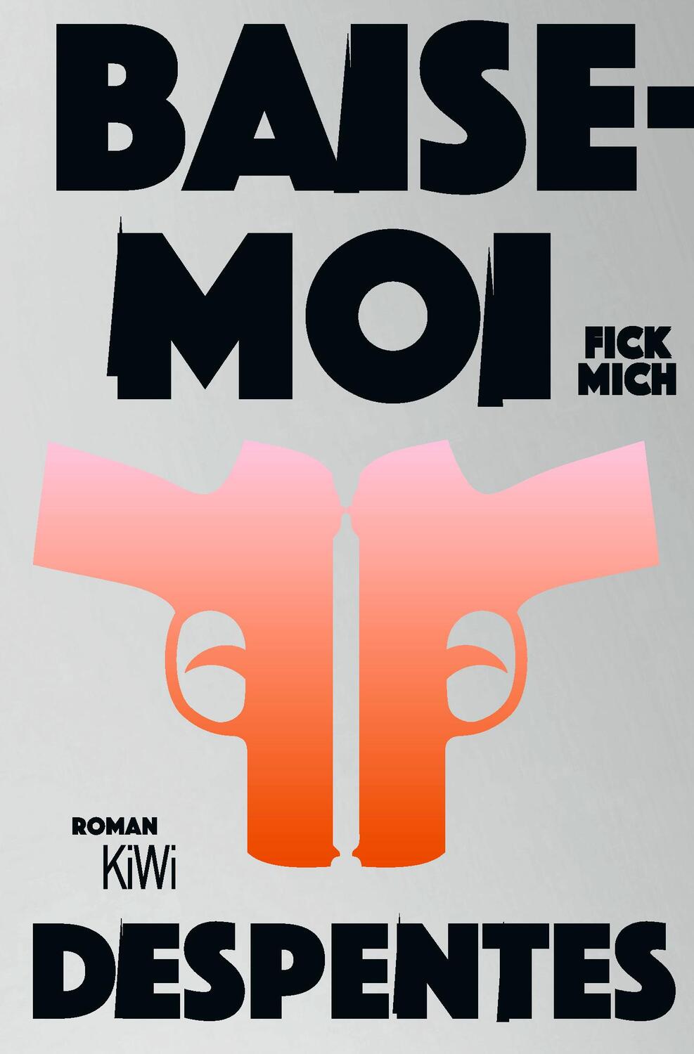 Cover: 9783462005912 | Baise-moi - Fick mich | Roman | Virginie Despentes | Taschenbuch