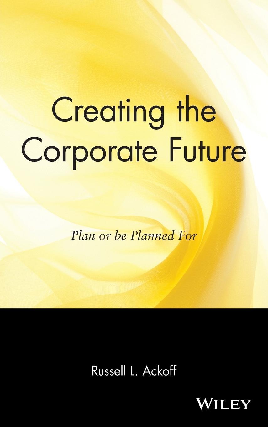 Cover: 9780471090090 | Creating the Corporate Future | Plan or Be Planned for | Ackoff | Buch