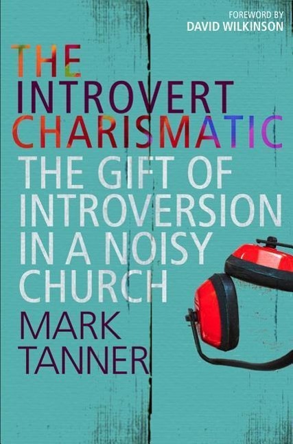 Cover: 9780857215888 | The Introvert Charismatic | The gift of introversion in a noisy church