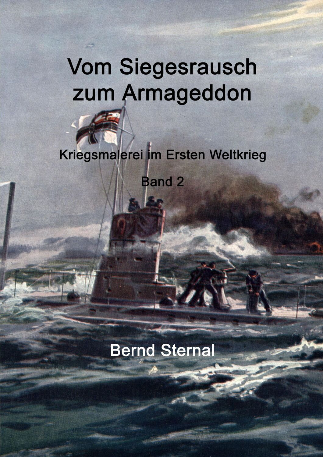 Cover: 9783753495606 | Vom Siegesrausch zum Armageddon | Bernd Sternal | Taschenbuch | 124 S.