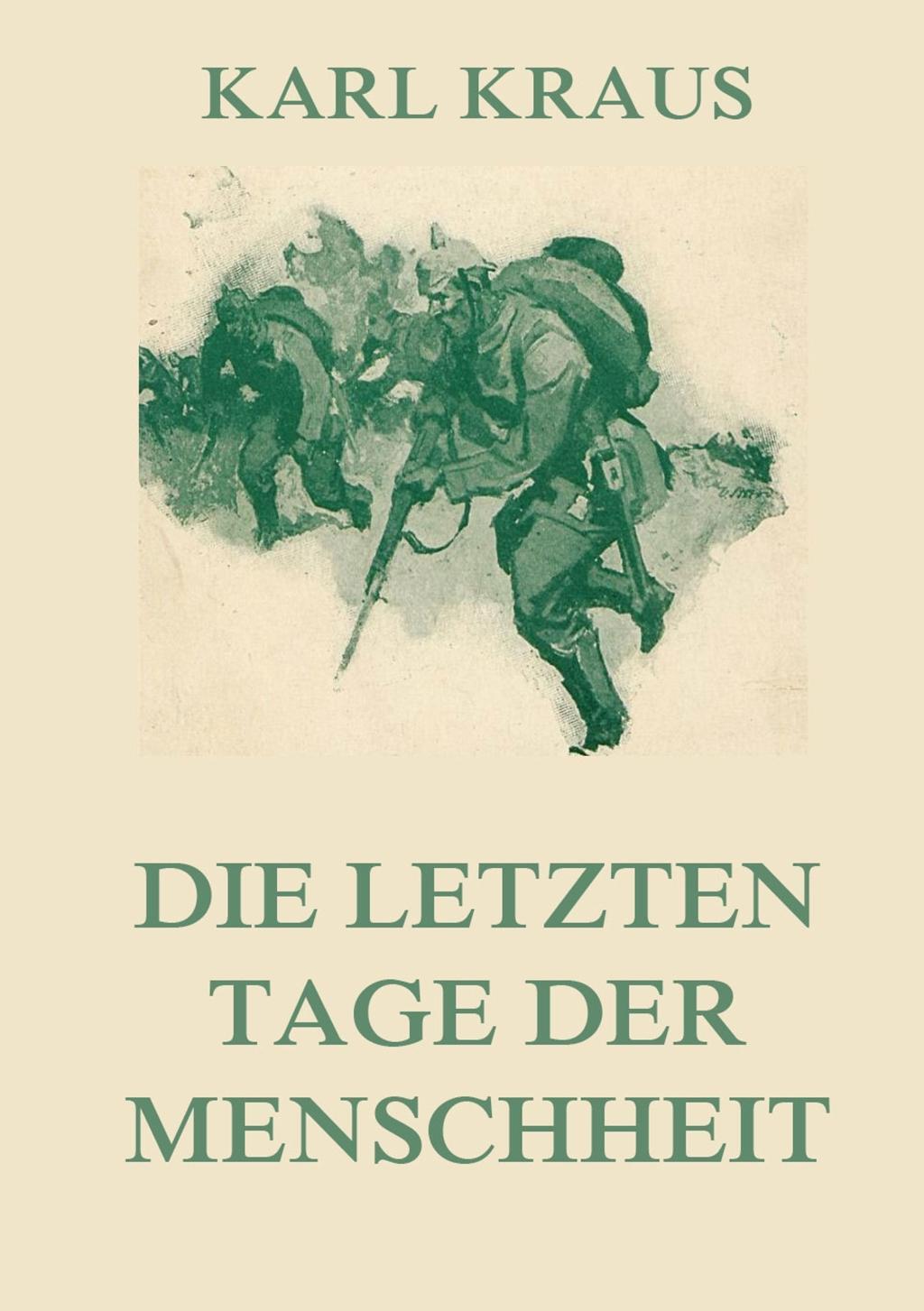 Cover: 9783849683047 | Die letzten Tage der Menschheit | Karl Kraus | Taschenbuch | 2016