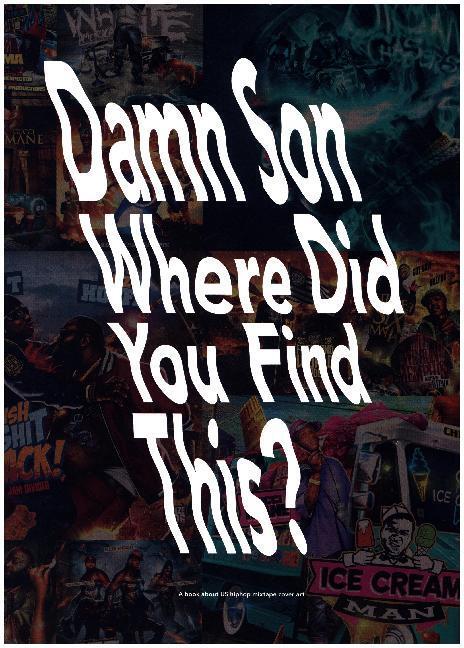 Cover: 9783863359775 | Damn Son Where Did You FInd This? A book about US hiphop mixtape...