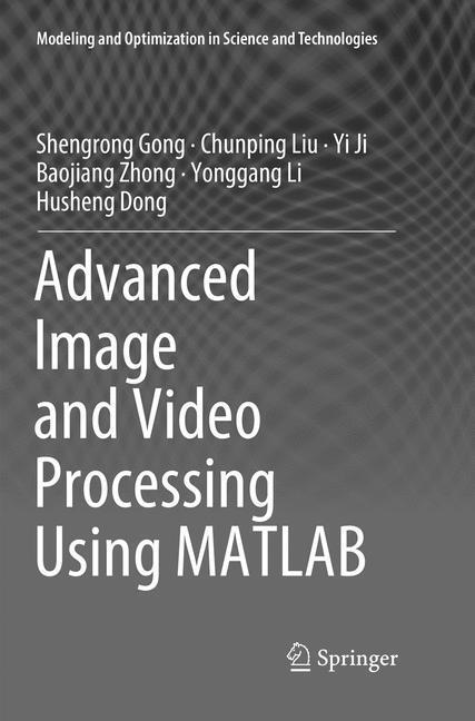 Cover: 9783030084028 | Advanced Image and Video Processing Using MATLAB | Gong (u. a.) | Buch