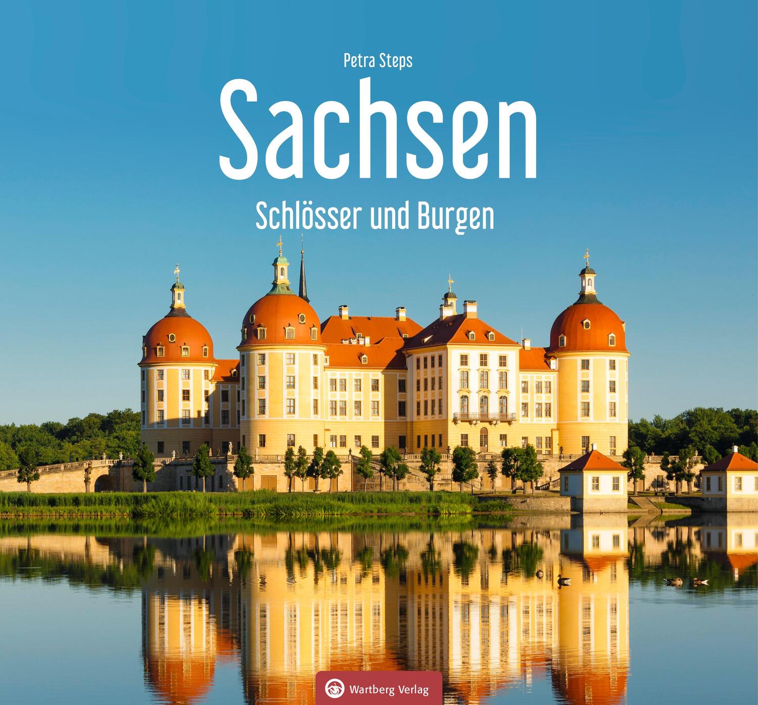 Cover: 9783831332540 | Sachsen - Schlösser und Burgen | Petra Steps | Buch | Deutsch | 2020