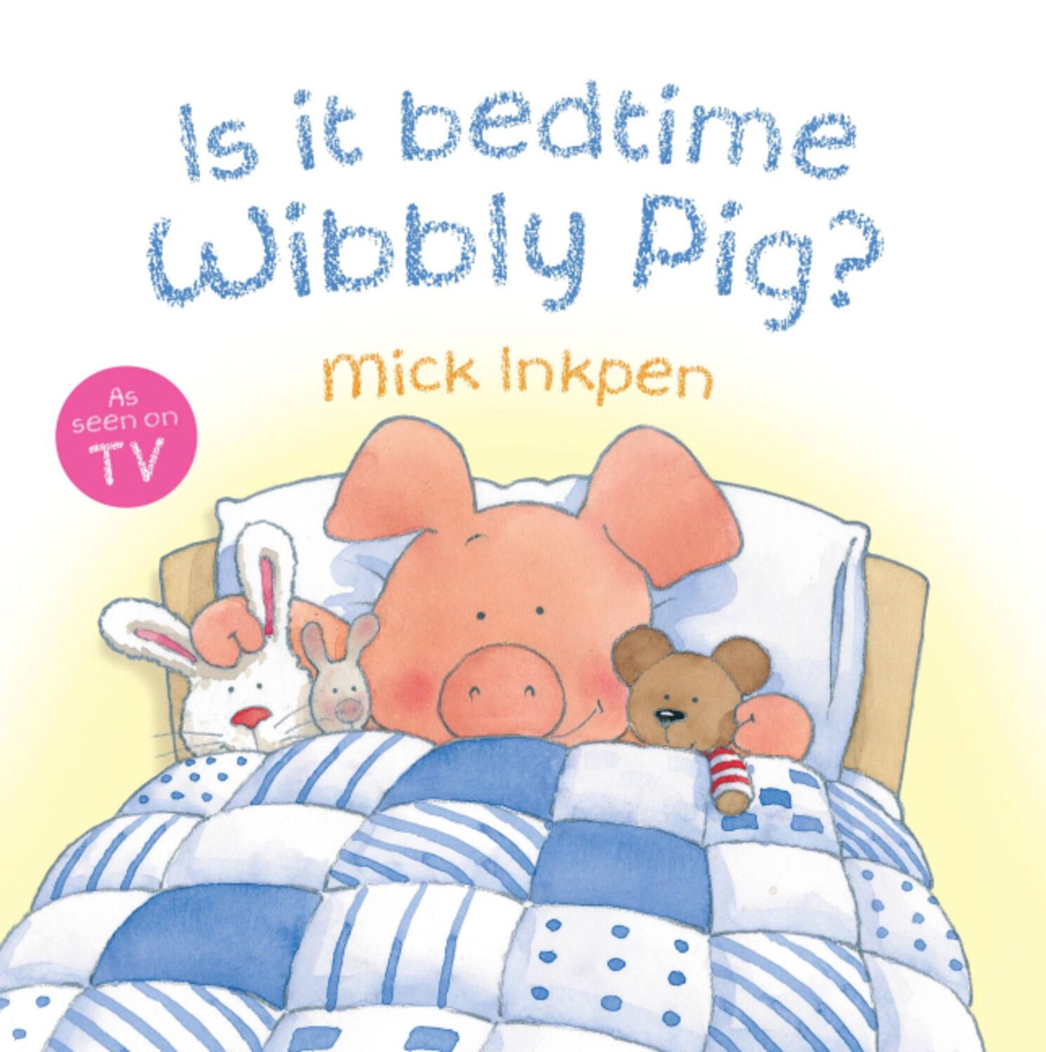 Cover: 9780340997505 | Wibbly Pig: Is It Bedtime Wibbly Pig? | Board Book | Mick Inkpen