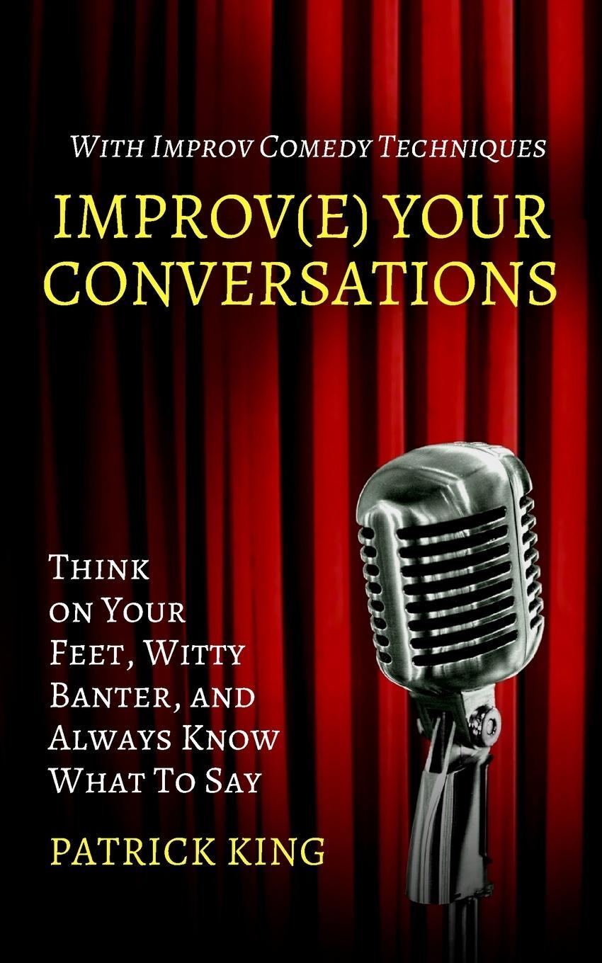 Cover: 9781647430627 | Improve Your Conversations | Patrick King | Taschenbuch | Paperback