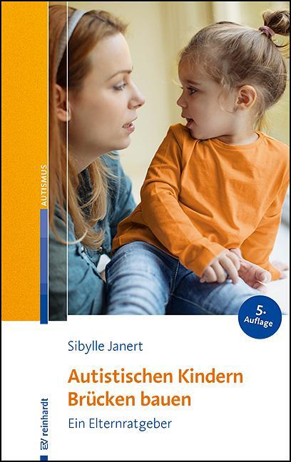 Cover: 9783497032716 | Autistischen Kindern Brücken bauen | Ein Elternratgeber | Janert