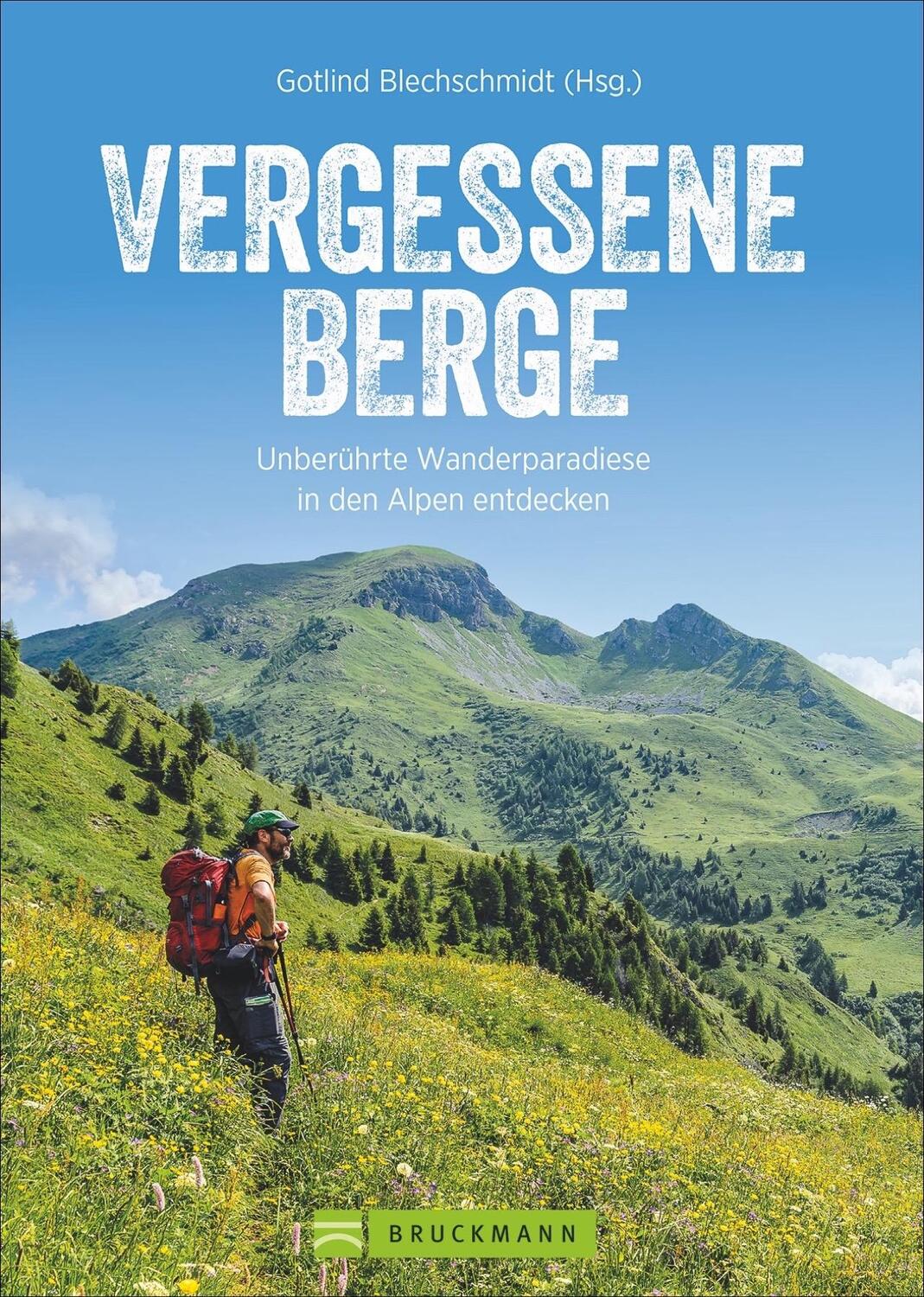 Cover: 9783734321061 | Vergessene Berge | Unberührte Wanderparadiese in den Alpen entdecken