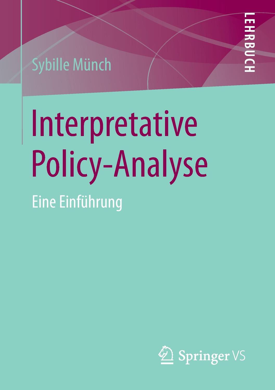 Cover: 9783658037567 | Interpretative Policy-Analyse | Eine Einführung | Sybille Münch | Buch