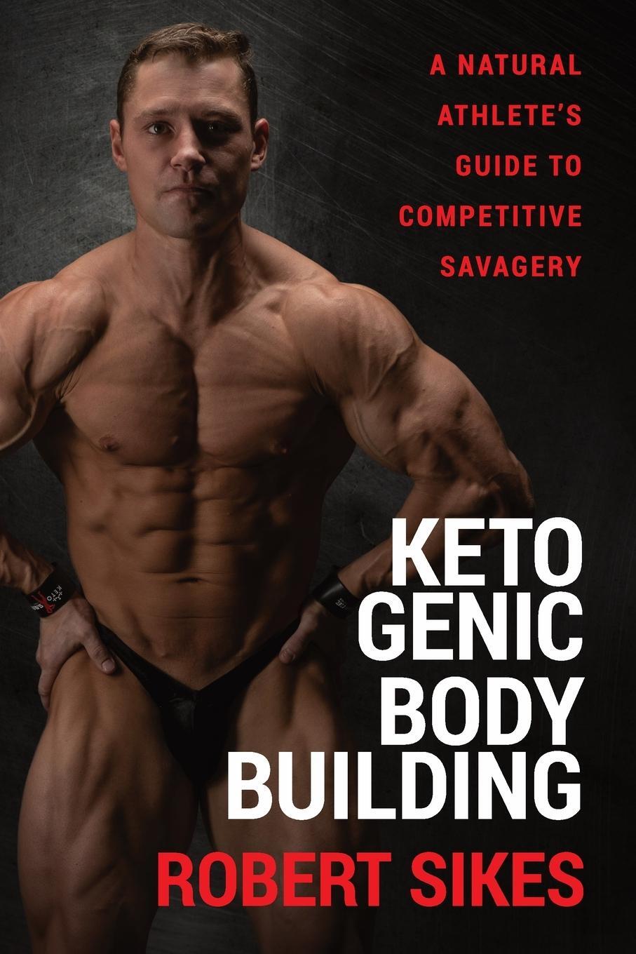 Cover: 9781956955071 | Ketogenic Bodybuilding | Robert Sikes | Taschenbuch | Paperback | 2022
