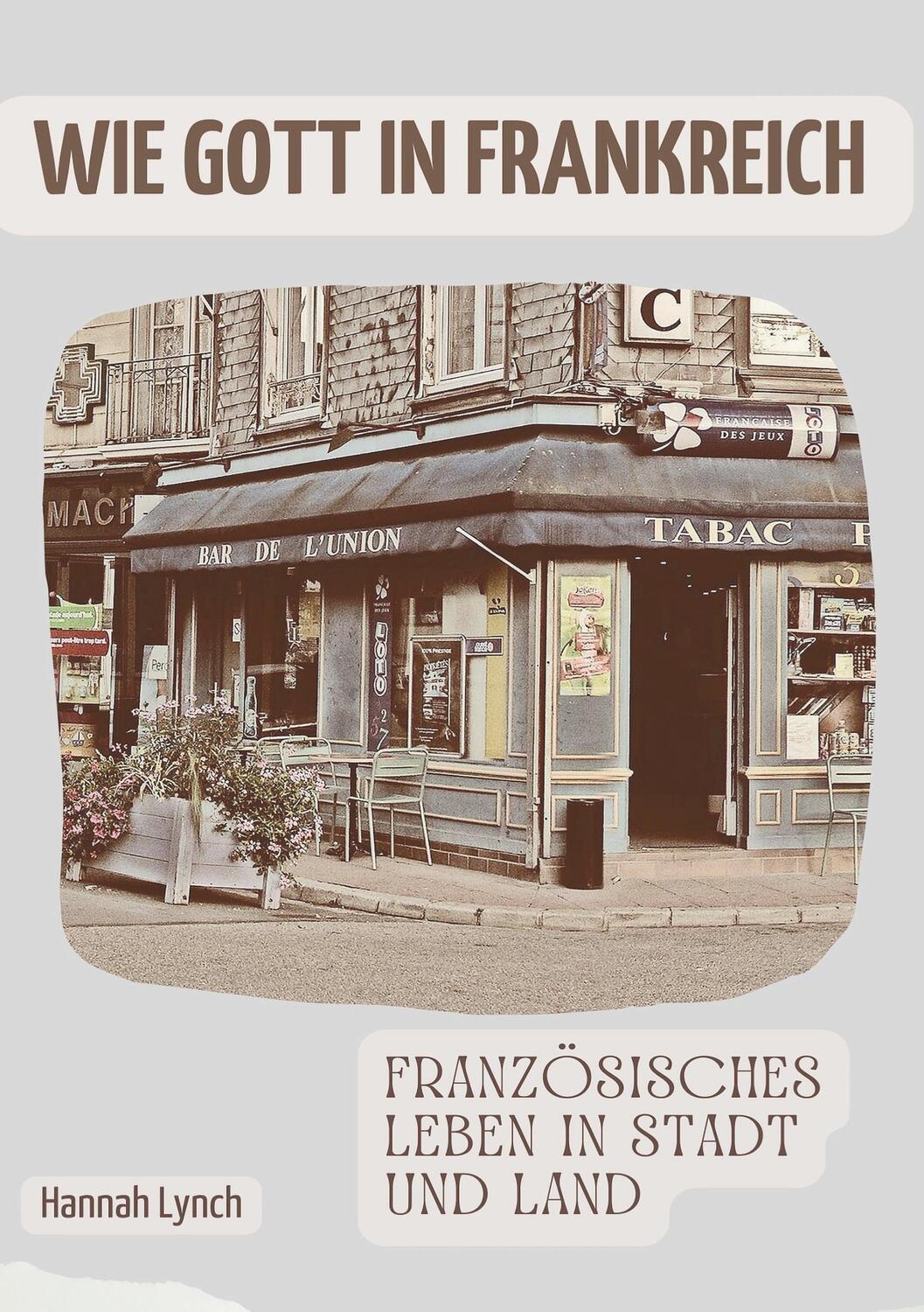 Cover: 9783756239405 | Wie Gott in Frankreich | Französisches Leben in Stadt und Land. DE
