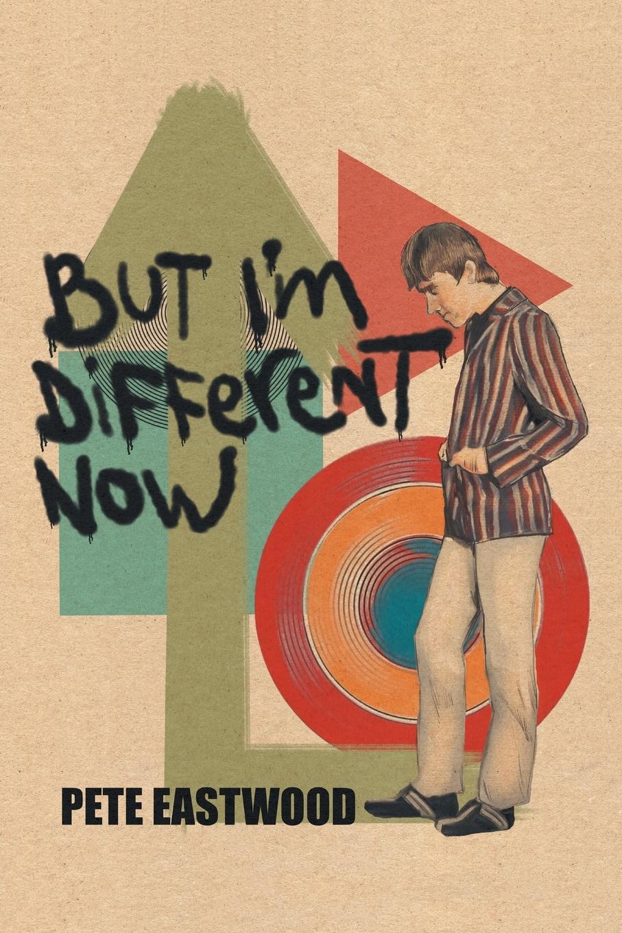 Cover: 9781839759000 | But I'm Different Now | Pete Eastwood | Taschenbuch | Englisch | 2022