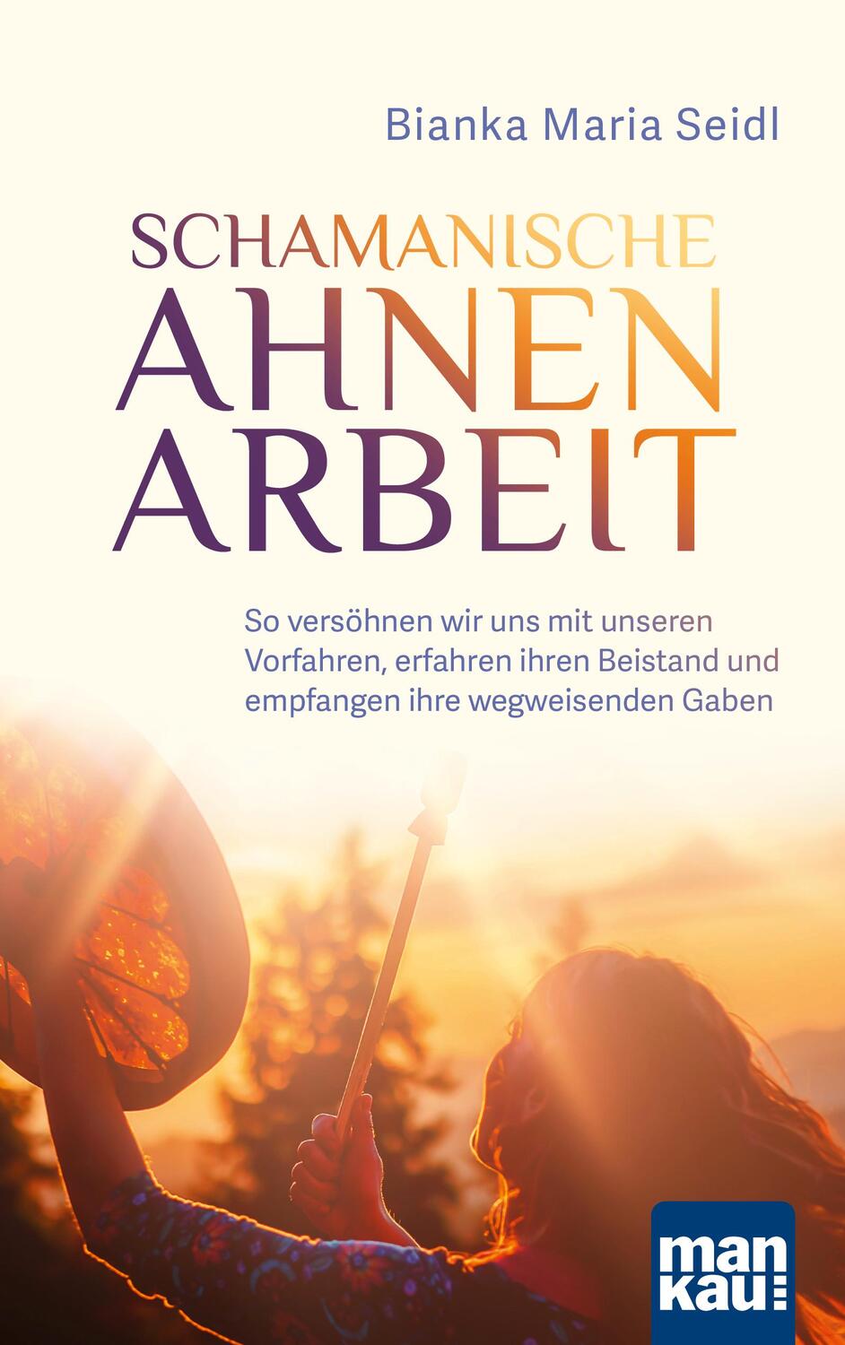 Cover: 9783863746445 | Schamanische Ahnenarbeit | Bianka Maria Seidl | Taschenbuch | Deutsch
