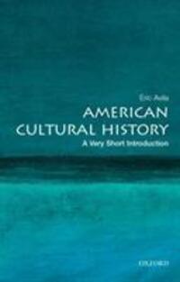 Cover: 9780190200589 | American Cultural History: A Very Short Introduction | Eric Avila