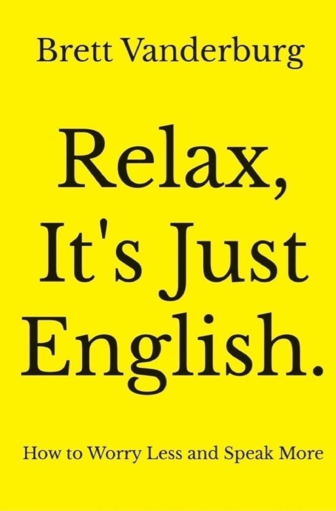 Cover: 9783757992477 | Relax, It's Just English | How to Worry Less and Speak More | Buch