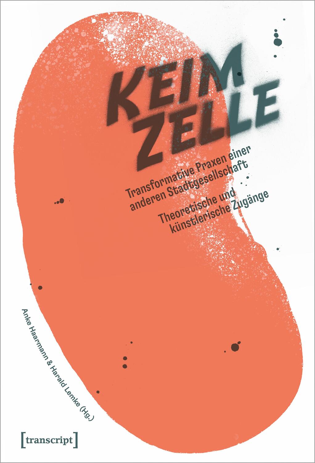 Cover: 9783837655506 | Die Keimzelle | Harald Lemke (u. a.) | Taschenbuch | Urban Studies