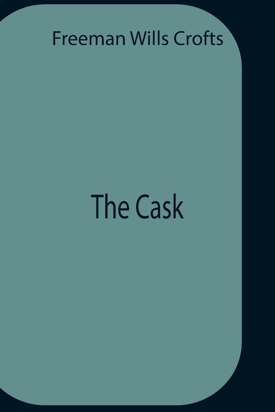 Cover: 9789354759666 | The Cask | Freeman Wills Crofts | Taschenbuch | Paperback | Englisch