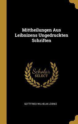 Cover: 9780274035137 | Mittheilungen Aus Leibnizens Ungedruckten Schriften | Leibniz | Buch