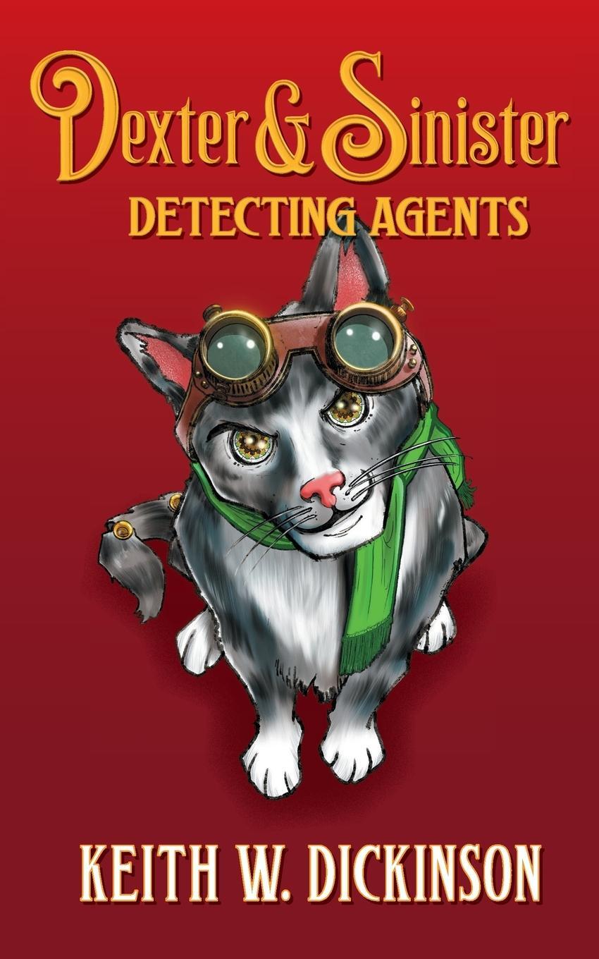 Cover: 9781838150327 | Dexter &amp; Sinister | Detecting Agents | Keith W. Dickinson | Buch