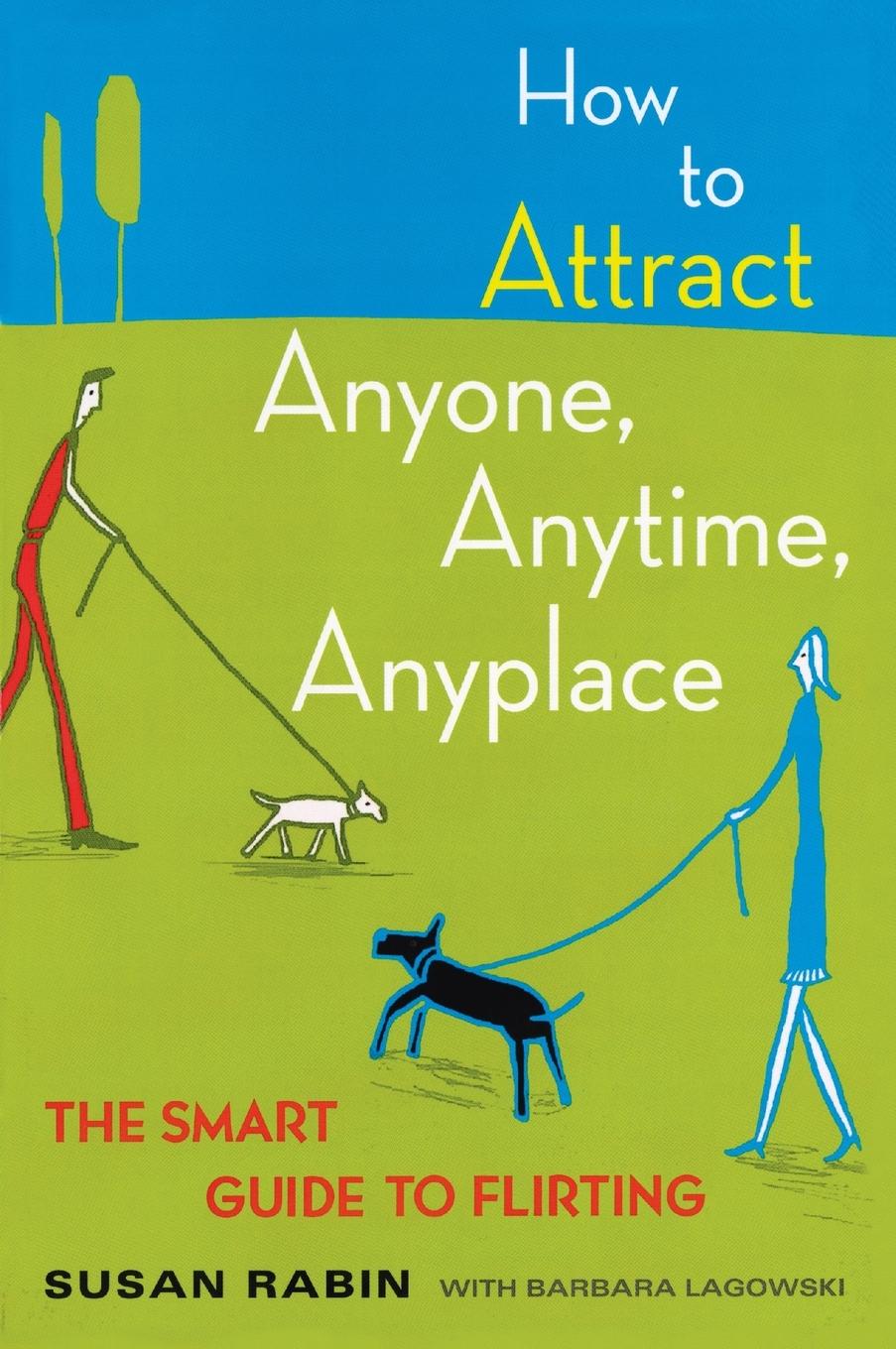 Cover: 9780452270862 | How to Attract Anyone, Anytime, Anyplace | The Smart Guide to Flirting