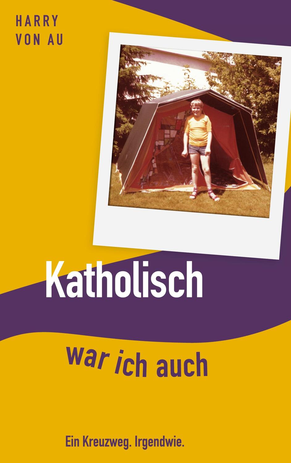 Cover: 9783753459653 | Katholisch war ich auch | Harry von Au | Taschenbuch | Paperback