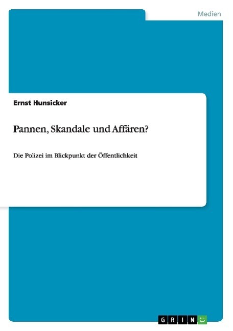 Cover: 9783656740728 | Pannen, Skandale und Affären? | Ernst Hunsicker | Taschenbuch | 36 S.