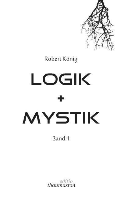 Cover: 9783748189664 | Logik und Mystik Band 1 | Robert König | Taschenbuch | Paperback