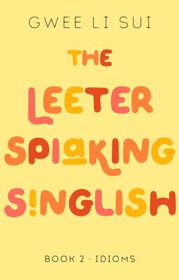 Cover: 9789815009613 | The Leeter Spiaking Singlish Book 2: IDIOMS | Gwee Li Sui | Buch