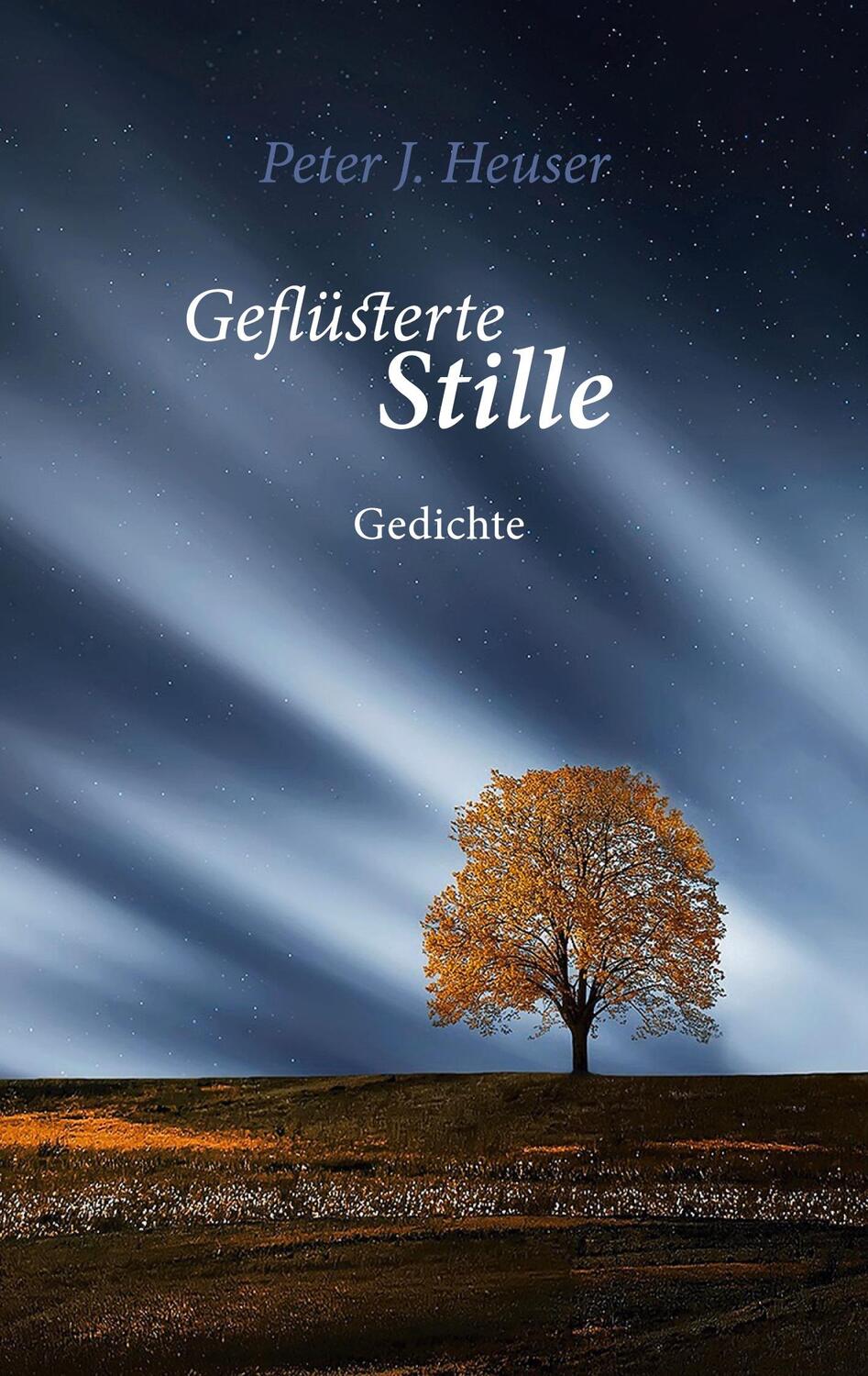 Cover: 9783758316586 | Geflüsterte Stille | Gedichte | Peter J. Heuser | Taschenbuch | 120 S.