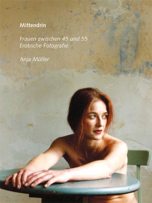 Cover: 9783887693633 | Mittendrin | Erotische Fotografien. Frauen zwischen 45 und 55 | Müller