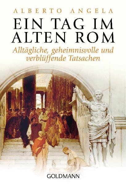 Cover: 9783442156382 | Ein Tag im Alten Rom | Alberto Angela | Taschenbuch | 2011 | Goldmann