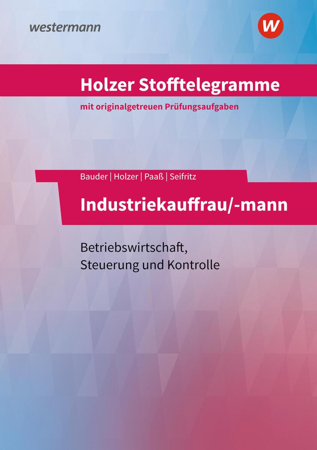 Cover: 9783427149446 | Holzer Stofftelegramme - Industriekauffrau/-mann. Baden-Württemberg