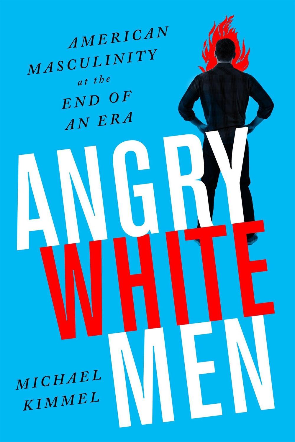 Cover: 9781568589619 | Angry White Men: American Masculinity at the End of an Era | Kimmel