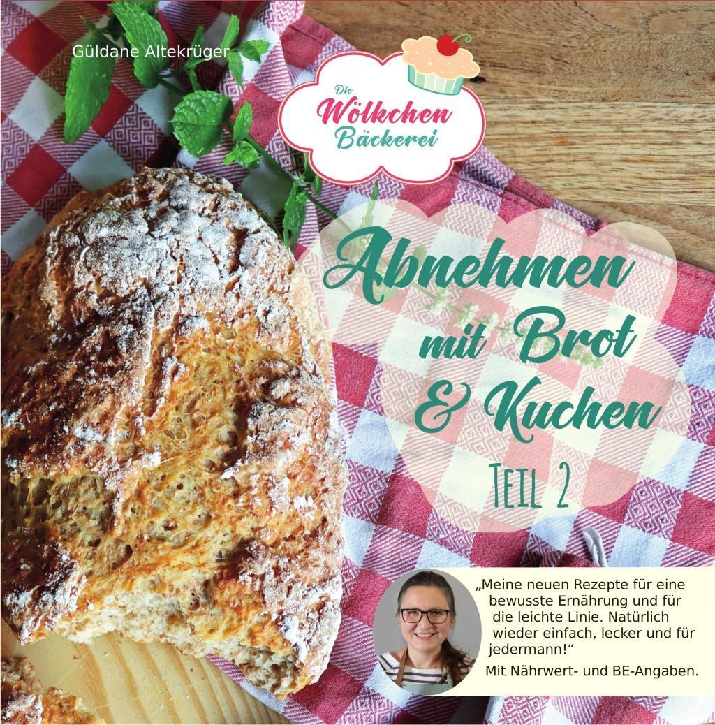 Cover: 9783982101712 | Abnehmen mit Brot und Kuchen Teil 2 | Die Wölkchenbäckerei | Buch
