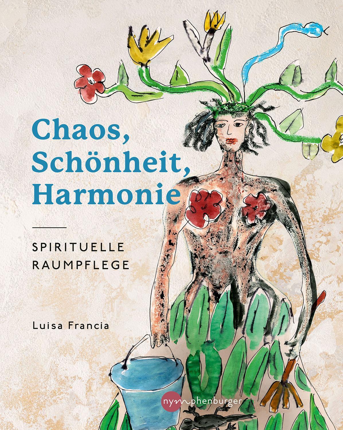 Cover: 9783968600031 | Chaos, Schönheit, Harmonie | Spirituelle Raumpflege | Luisa Francia