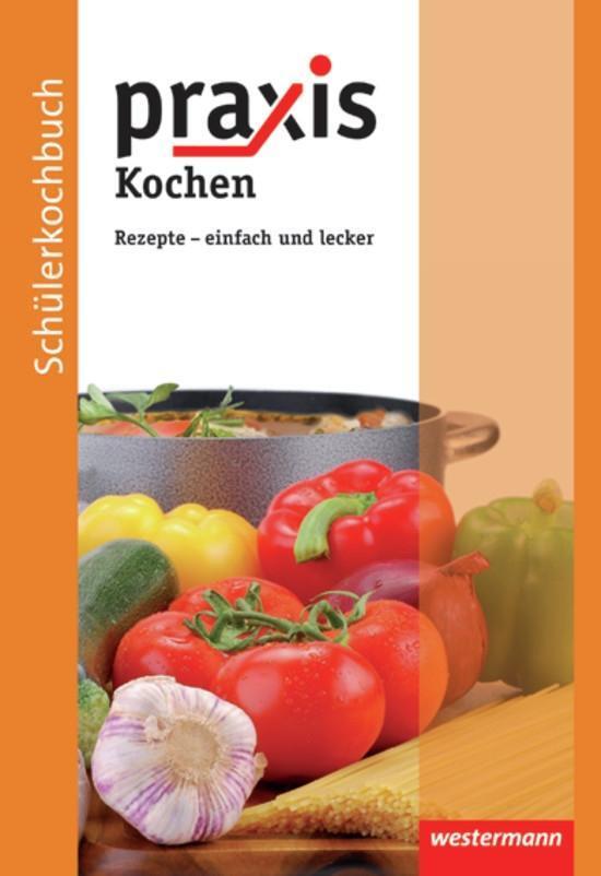 Cover: 9783141161922 | Praxis Kochen. Schülerkochbuch | Rezepte - einfach und lecker | Buch