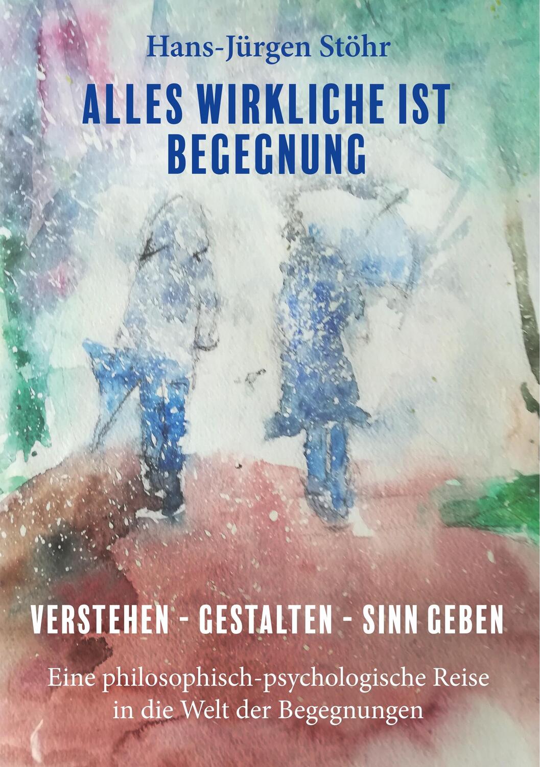 Cover: 9783749481828 | Alles Wirkliche ist Begegnung | Hans-Jürgen Stöhr | Taschenbuch