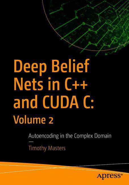 Cover: 9781484236451 | Deep Belief Nets in C++ and CUDA C: Volume 2 | Timothy Masters | Buch