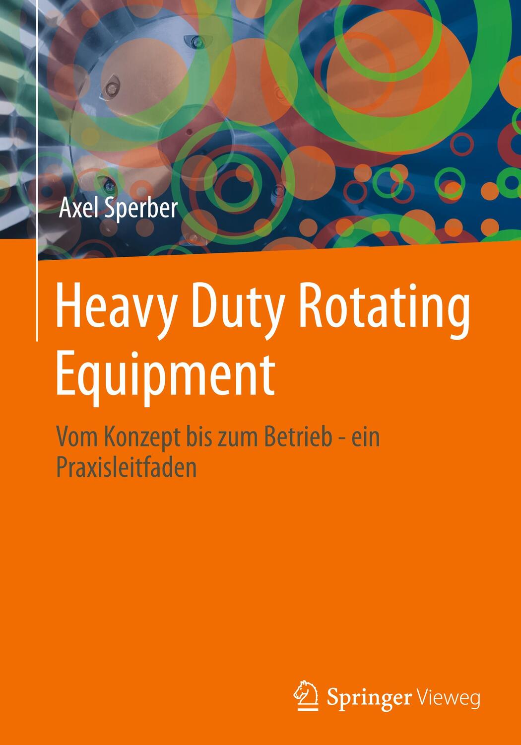 Cover: 9783658422714 | Heavy Duty Rotating Equipment | Axel Sperber | Buch | xiv | Deutsch