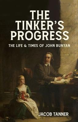 Cover: 9781527110069 | The Tinker's Progress | The Life and Times of John Bunyan | Tanner