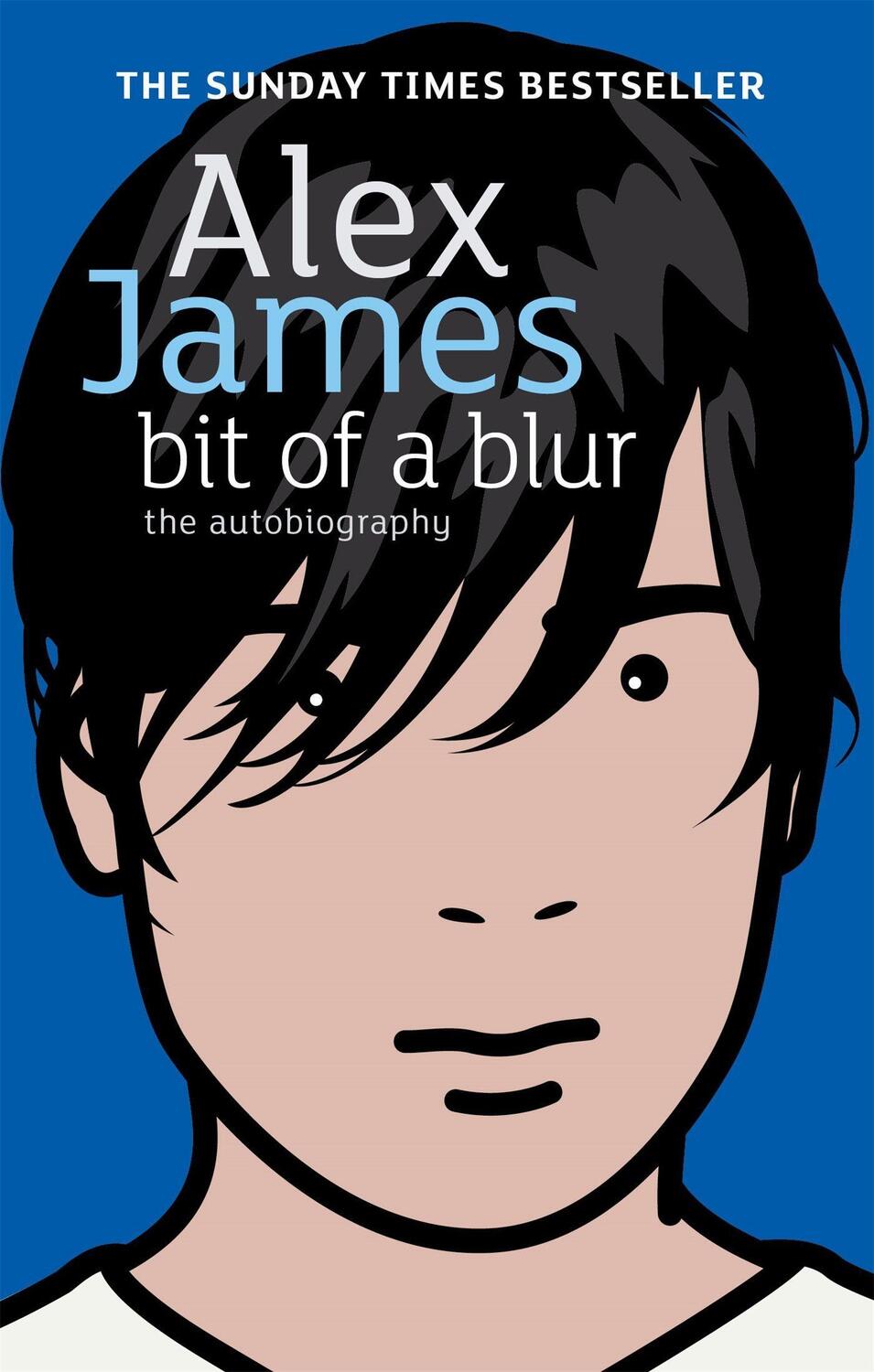 Cover: 9780349119939 | Bit Of A Blur | The Autobiography | Alex James | Taschenbuch | 2008