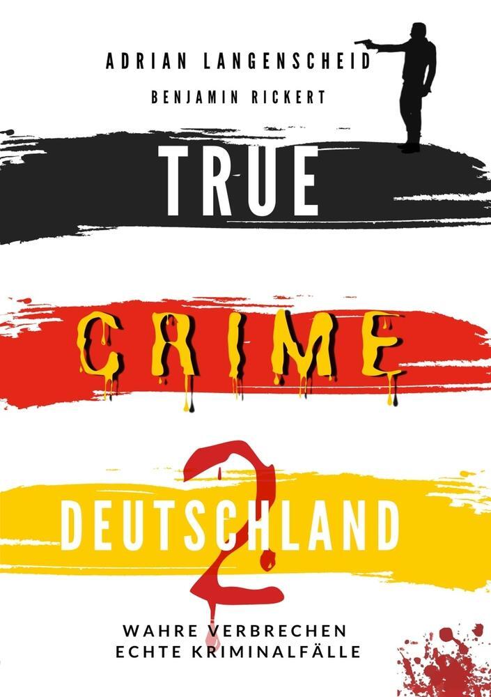 Cover: 9783754659199 | TRUE CRIME DEUTSCHLAND 2 Wahre Verbrechen ¿ Echte Kriminalfälle | Buch