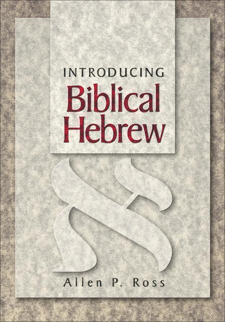 Cover: 9780801021473 | Introducing Biblical Hebrew | Allen P. Ross | Buch | Gebunden | 2001