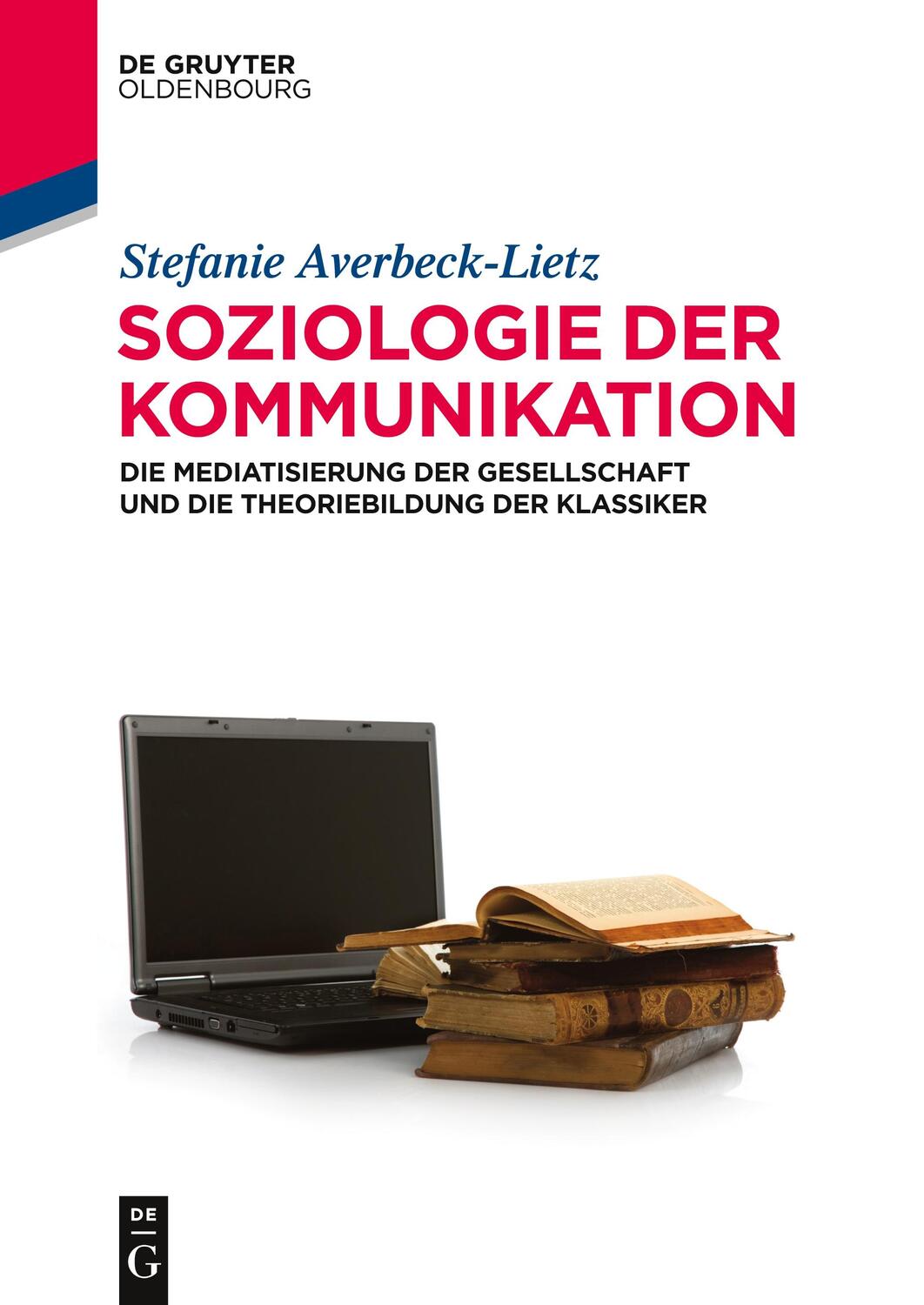 Cover: 9783486588514 | Soziologie der Kommunikation | Stefanie Averbeck-Lietz | Taschenbuch
