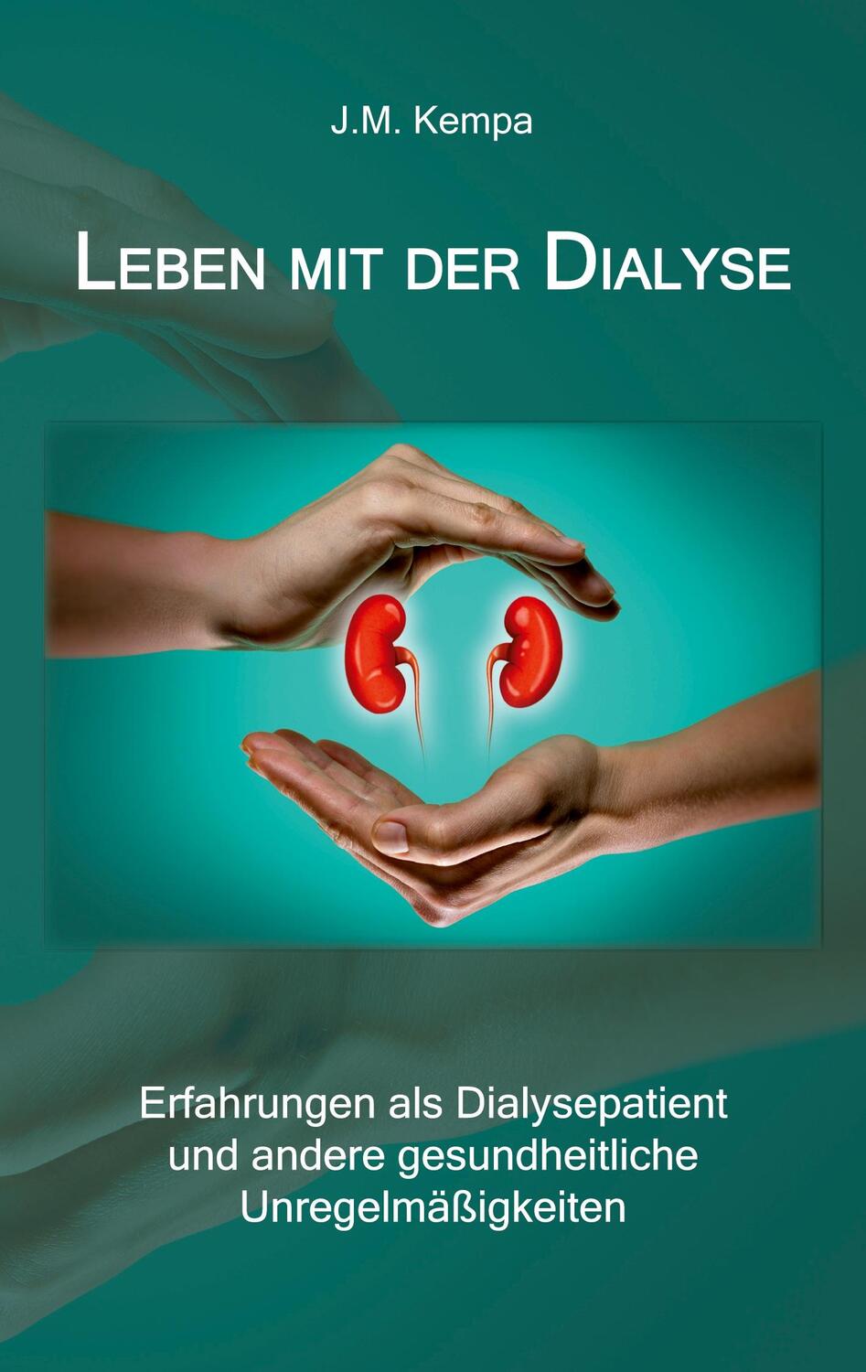 Cover: 9783961039203 | Leben mit der Dialyse | J.M. Kempa | Taschenbuch | Re Di Roma-Verlag
