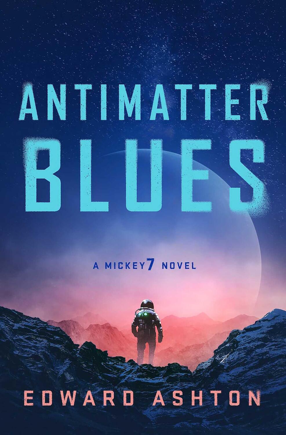 Cover: 9781786188618 | Antimatter Blues | A Mickey7 Novel | Edward Ashton | Taschenbuch
